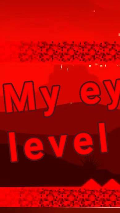My eyes hate you, level GD