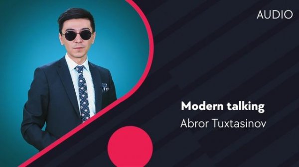 Abror Tuxtasinov | Аброр Тухтасинов - Modern talking (AUDIO)