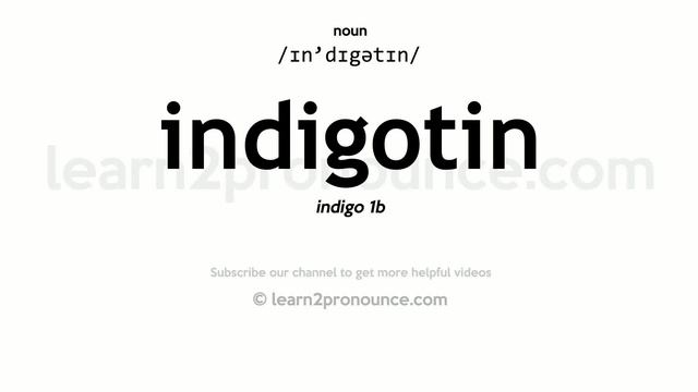 Pronunciation of Indigotin | Definition of Indigotin смотреть онлайн