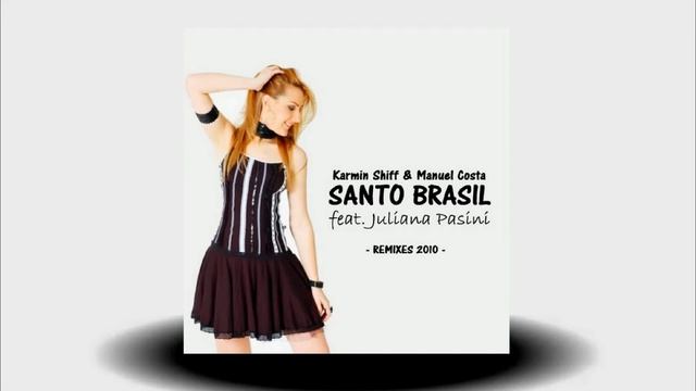 Karmin Shiff Ft. Juliana Pasini - Santo Brasil (Vincenzo Battaglia Remix) смотреть онлайн