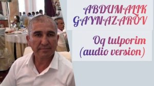 Abdumalik Gaynazarov - oq tulporim