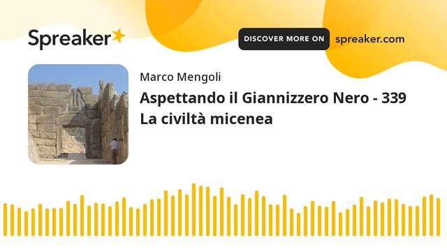 Aspettando il Giannizzero Nero - 339 La civiltà micenea смотреть онлайн