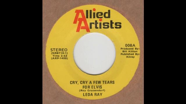 LEDA RAY-Cry, Cry A Few Tears For Elvis ALLIED ARTISTS 008-A смотреть онлайн