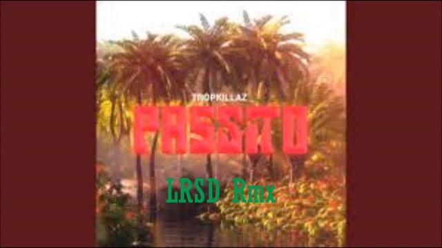 Tropkillaz - Passito (LRSD Rmx) смотреть онлайн