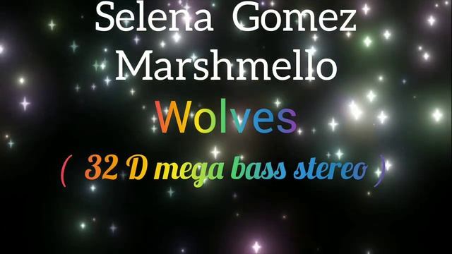 Selena Gomes-Wolves ft Marshmello ( 32D Mega Bass Stereo ) смотреть онлайн