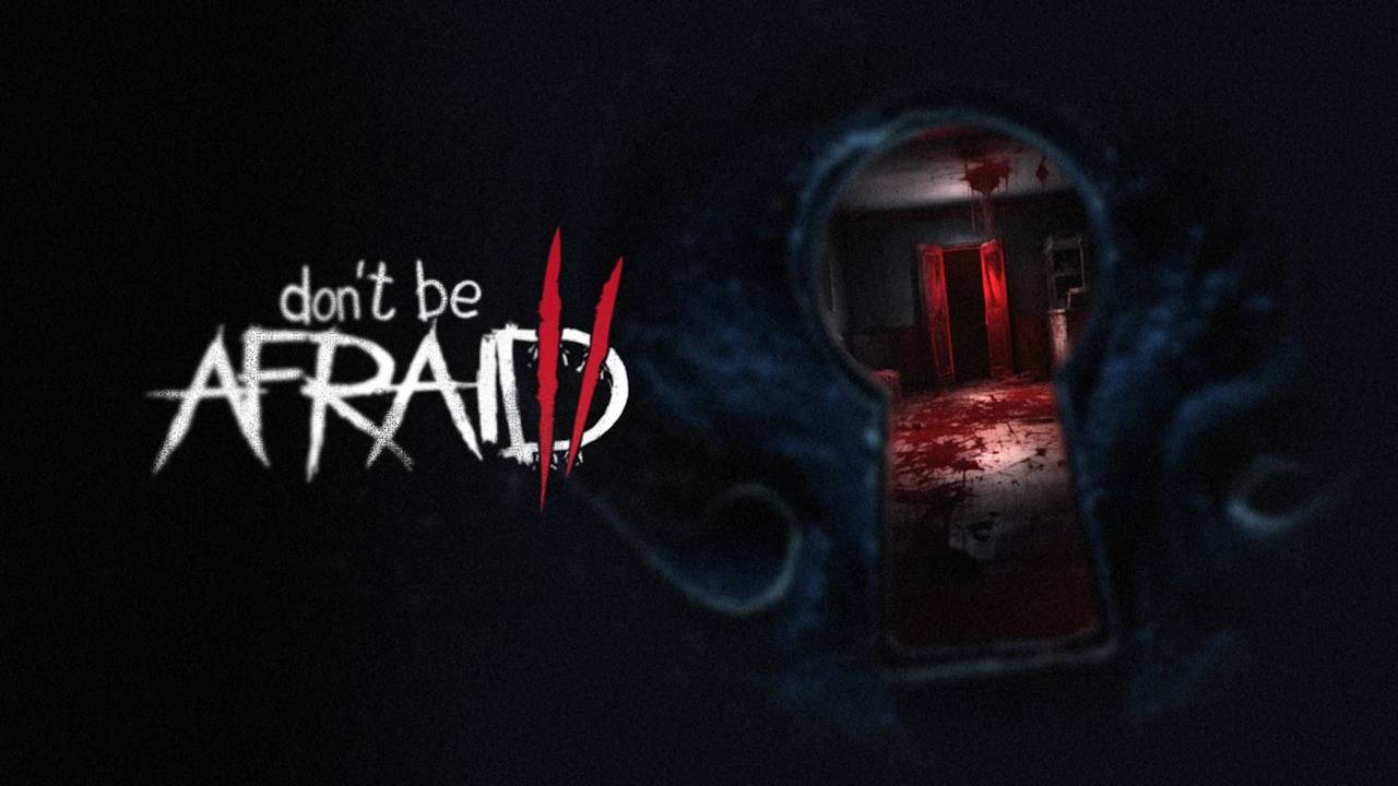Don't Be Afraid 2 \ Не бойся 2 (инди хоррор) смотреть онлайн