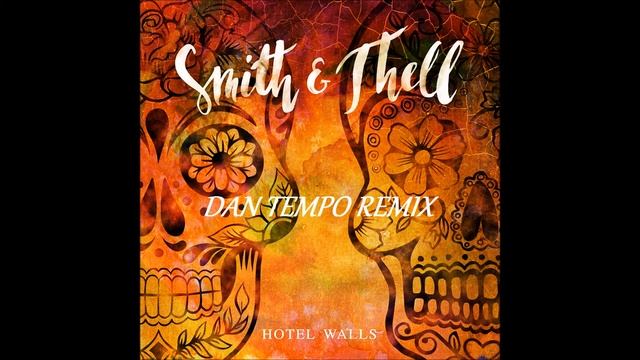 SMITH AND THELL HOTEL WALLS DAN TEMPO REMIX смотреть онлайн