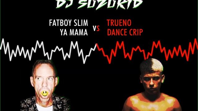 Fatboy Slim Vs Truenco - Ya Mama Vs Dance Crip (Suzukid Mashup) смотреть онлайн