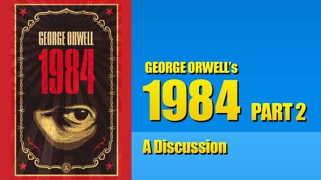 George Orwell's 1984 - PART 2 - A Discussion смотреть онлайн