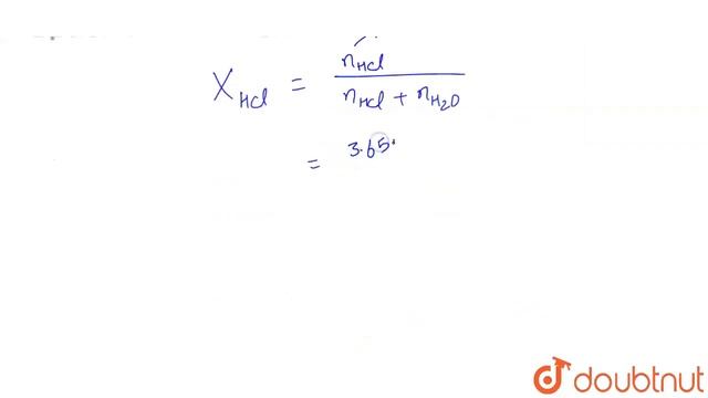 3.65grams of HCI dissolved in 16.2g of water. The mole fraction of HCI in the resulting solution... смотреть онлайн
