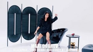 BLACKPINK - SHUT DOWN [ RUS COVER BY SONYAN]