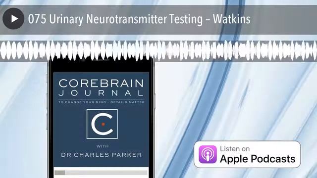 075 Urinary Neurotransmitter Testing – Watkins смотреть онлайн