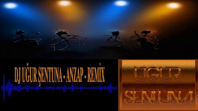 DJ UĞUR ŞENTUNA - ANZAP - REMİX смотреть онлайн