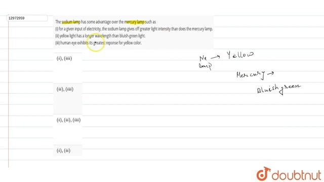 The sodium lamp has some advantage over the mercury lamp such as (i) for a given input of electr... смотреть онлайн