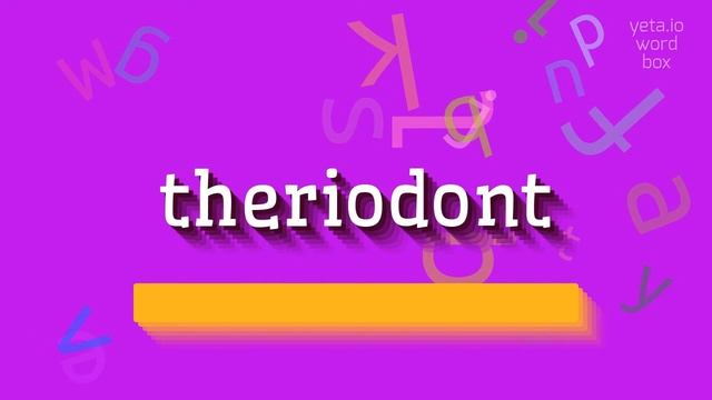 THERIODONT - HOW TO PRONOUNCE IT? #theriodont
