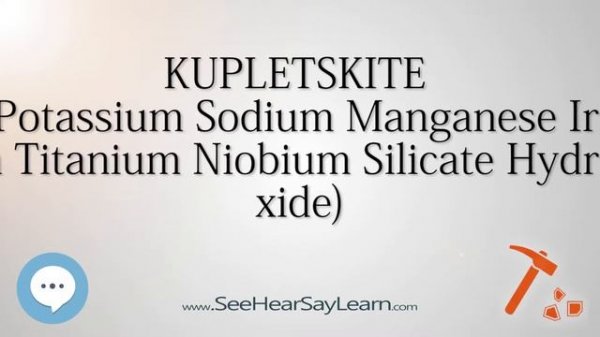 KUPLETSKITE Potassium Sodium Manganese Iron Titanium Niobium Silicate Hydroxide 🔊