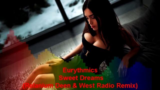 Eurythmics - Sweet Dreams (Relanium Deen & West Radio Remix) смотреть онлайн