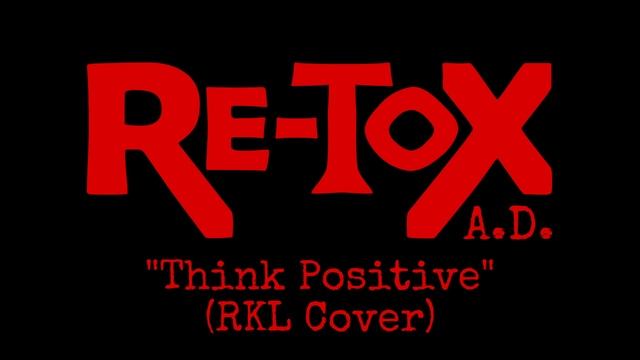 Re-Tox A.D. - Watch Me Bleed/Think Positive (cover) смотреть онлайн