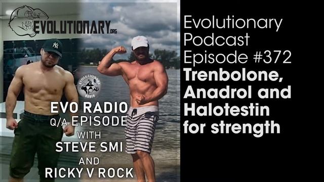 Evolutionary.org Podcast #372 -  Trenbolone, Anadrol and Halotestin for strength. смотреть онлайн