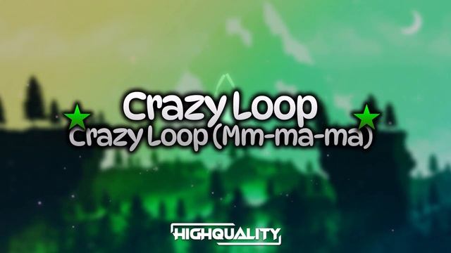 Crazy Loop - Crazy Loop (Mm-ma-ma) (BOOTLEG/REMIX 2023) highquality смотреть онлайн