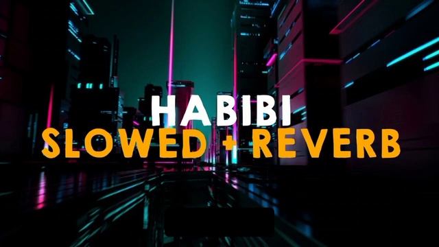 Habibi Slowed + Reverb Version [Ultimate Chillout Remix]