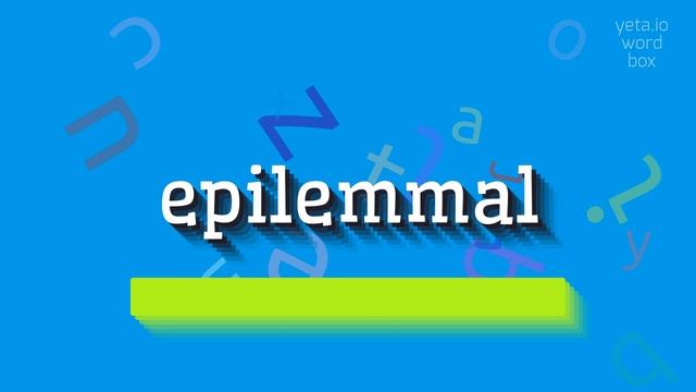 EPILEMMAL - HOW TO PRONOUNCE IT? #epilemmal смотреть онлайн