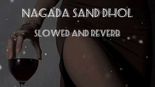 "Nagada Sang Dhol – Slowed & Reverb Version for a Unique Experience"