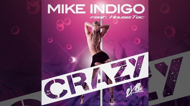 Mike Indigo feat. HouseTec - Crazy 2k12 (Original Extended Mix) смотреть онлайн