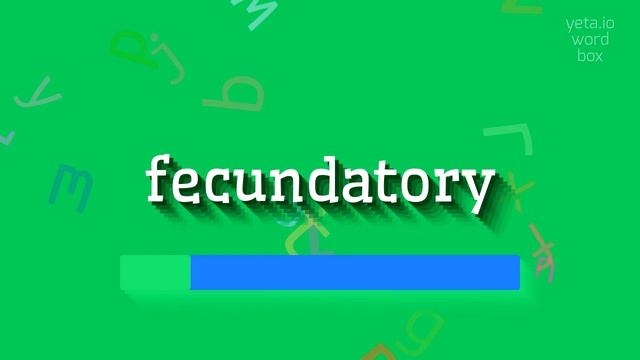 How to say "fecundatory"! (High Quality Voices) смотреть онлайн