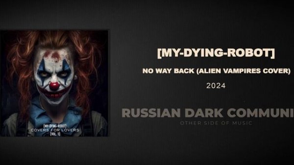 [My-Dying-Robot] - No Way Back (Alien Vampires cover)  [Dark Electro, Industrial, Aggrotech]