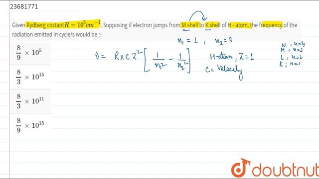 Given Rydberg costant` R = 10^(5)cm^(-1)`. Supposing if electron jumps from M shell to K shell of H смотреть онлайн