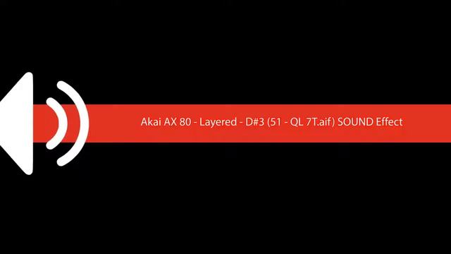 Akai AX 80 Layered D#3 51 QL 7T aif SOUND Effect смотреть онлайн