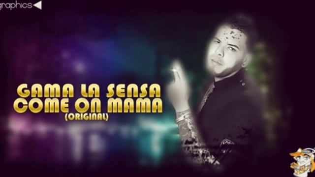 Come On Mama Gama La Sensa (Original) смотреть онлайн