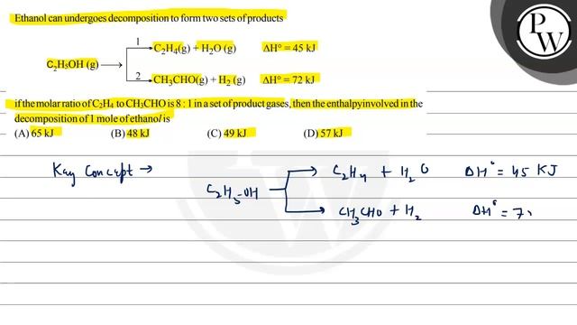 Ethanol can undergoes decomposition to form two sets of products
\[
\mathrm{C}_{2} \mathrm{H}_{5... смотреть онлайн
