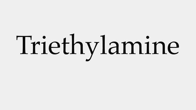 How to Pronounce Triethylamine смотреть онлайн