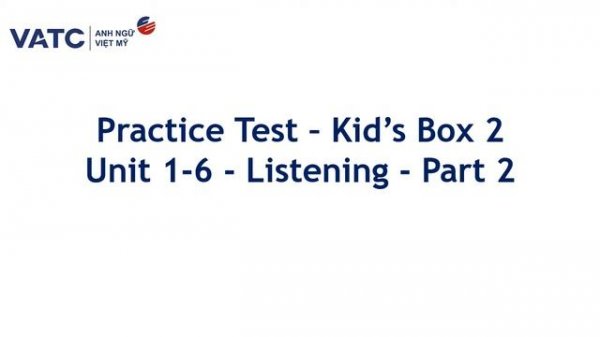 Practice Test Kid's Box 2 Unit 1 6 Listening Part 2