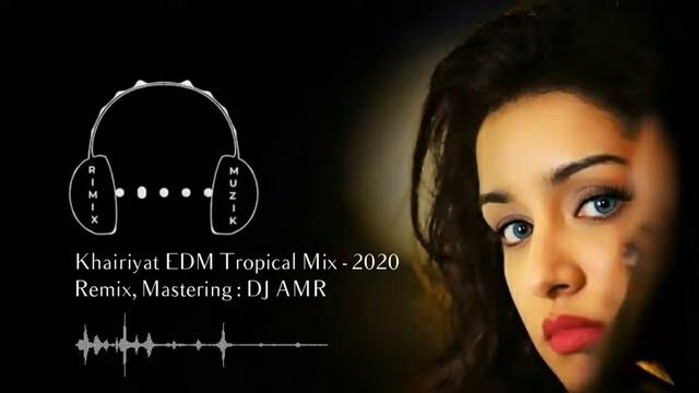 Khairiyat - Arijit Singh - (EDM Tropical Mix - 2020) - DJ AMR Music Production смотреть онлайн