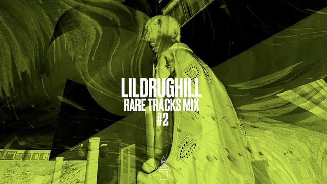 LILDRUGHILL - RARE TRACKS MIX #2