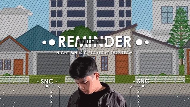 San Nevercare - Reminder 2023 (ft Try) Night Music Player & Family 1997 Team смотреть онлайн