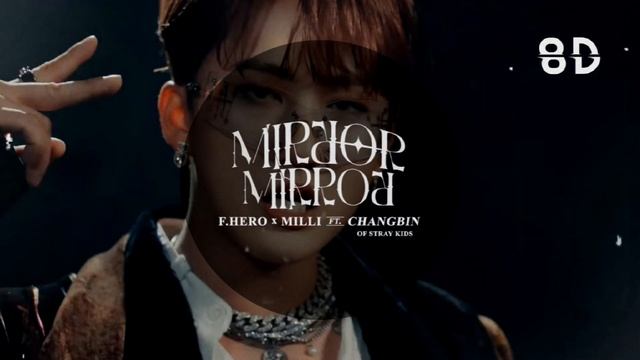 F.HERO X MILLI Ft. Changbin - Mirror Mirror (8D AUDIO)
