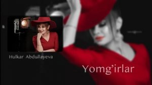 HULKAR ABDULLAYEVA-Yomg'irlar | Хулкар Абдуллаева- Ёмгирлар