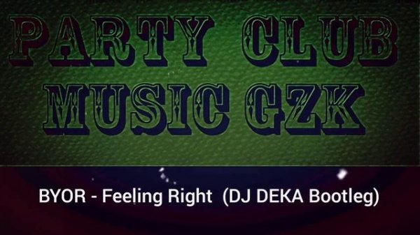 BYOR - Feeling Right (DJ DEKA Bootleg)