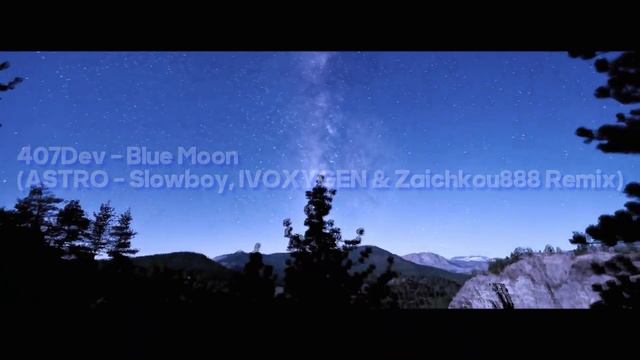 Blue Moon (ASTRO - Slowboy, IVOXYGEN & Zaichkou888 Remix) смотреть онлайн