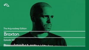 The Anjunadeep Edition 347 with Braxton