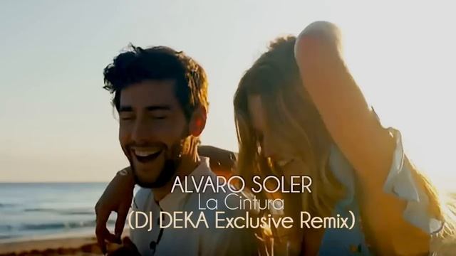 Alvaro Soler - La Cintura (DJ DEKA Exclusive Remix)