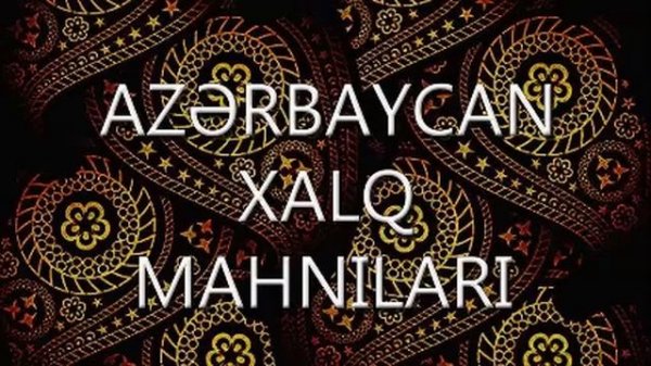 Azerbaycan ogluyam (Azerbaycan xalq mahnisi)