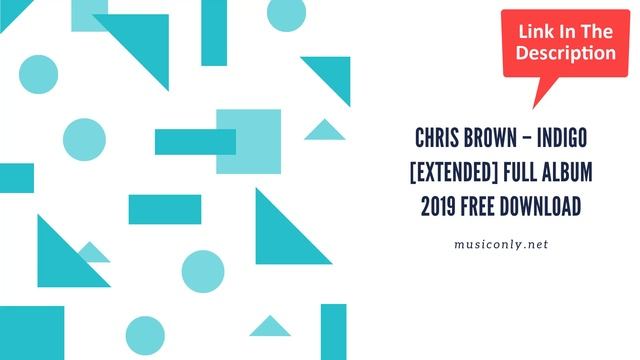 Chris Brown – Indigo Extended 2019 Full Album Free Download смотреть онлайн