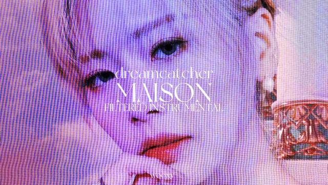 MAISON - DREAMCATCHER [FILTERED INSTRUMENTAL] смотреть онлайн