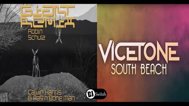 Vicetone | Calvin Harris & Rag'n'Bone Man - Giant South Beach (Switsh remix) смотреть онлайн