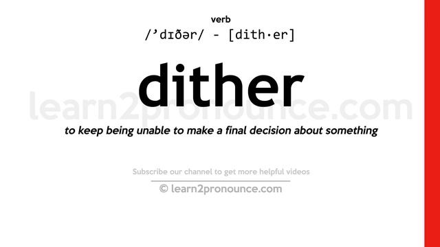 Pronunciation of Dither | Definition of Dither смотреть онлайн